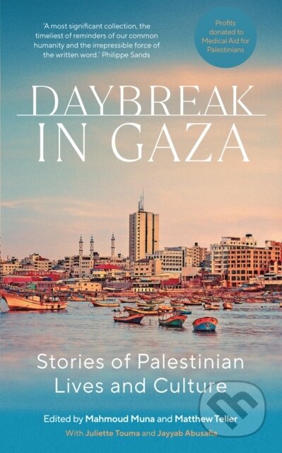 Kniha: Daybreak in Gaza (Mahmoud Muna a Matthew Teller). Saqi Books, 2024 Kniha: Daybreak in Gaza (Mahmoud Muna a Matthew Teller). Saqi Books, 2024