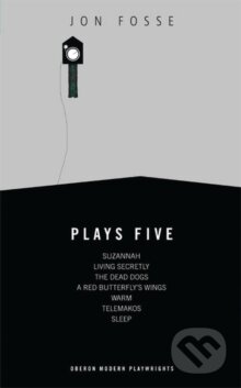 Kniha: Fosse: Plays Five (Jon Fosse). Bloomsbury, 2011 Kniha: Fosse: Plays Five (Jon Fosse). Bloomsbury, 2011