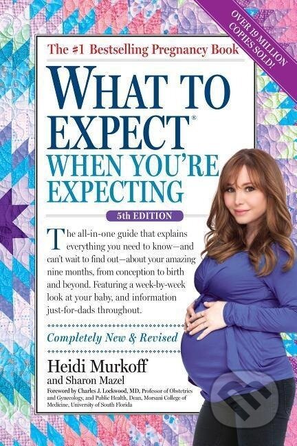 Kniha: What to Expect When You're Expecting (Heidi Murkoff). Workman Publishing, 2016 Kniha: What to Expect When You're Expecting (Heidi Murkoff). Workman Publishing, 2016