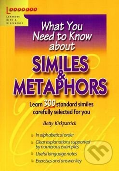 Kniha: Similes & Metaphors (Betty Kirkpatrick). INFOA, 2004 Kniha: Similes & Metaphors (Betty Kirkpatrick). INFOA, 2004