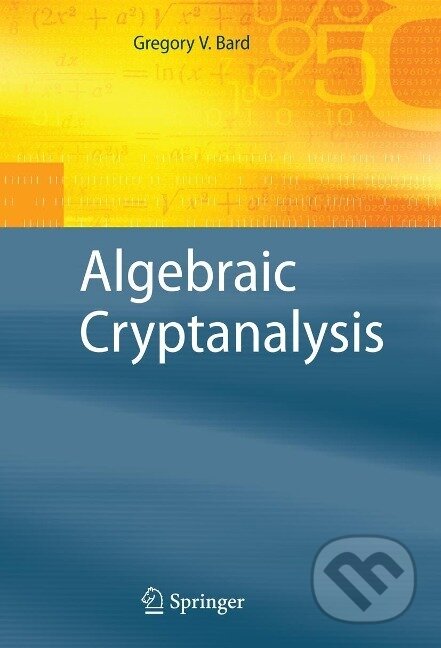 Kniha: Algebraic Cryptanalysis (Gregory Bard). Springer Verlag, 2009 Kniha: Algebraic Cryptanalysis (Gregory Bard). Springer Verlag, 2009