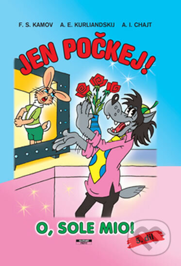 Kniha: Jen počkej - 5.díl (O,sole mio!) (A. A., Chajt F. a Kurljandskij Kamov). Slovart Print, 2007 Kniha: Jen počkej - 5.díl (O,sole mio!) (A. A., Chajt F. a Kurljandskij Kamov). Slovart Print, 2007