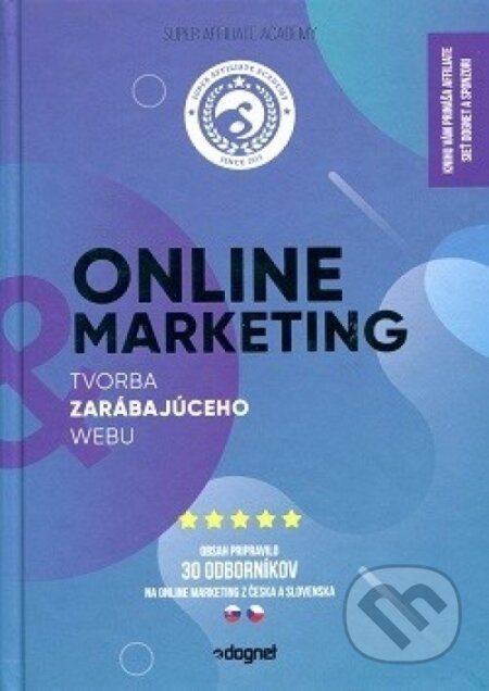 Kniha: Super Affiliate Academy - tvorba zarábajúceho webu (Autorský kolektív). Affiliate sieť Dognet, 2019 Kniha: Super Affiliate Academy - tvorba zarábajúceho webu (Autorský kolektív). Affiliate sieť Dognet, 2019