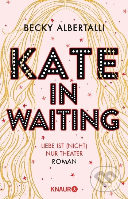 Kniha: Kate in Waiting (Becky Albertalli). Knaur Taschenbuch Verlag, 2021 Kniha: Kate in Waiting (Becky Albertalli). Knaur Taschenbuch Verlag, 2021