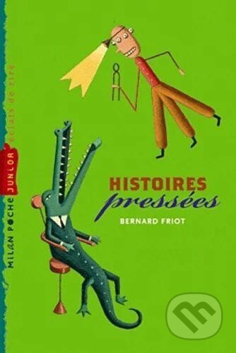 Kniha: Histoires pressées (Bernard Friot). Le Livre De Poche, 2014 Kniha: Histoires pressées (Bernard Friot). Le Livre De Poche, 2014