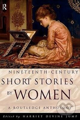 Kniha: Nineteenth-Century Short Stories by Women (Harriet Devine Jump). Routledge, 1998 Kniha: Nineteenth-Century Short Stories by Women (Harriet Devine Jump). Routledge, 1998