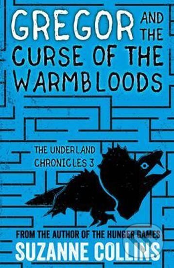 Kniha: Gregor and the Curse of the Warmbloods (Suzanne Collinsová). Scholastic, 2016 Kniha: Gregor and the Curse of the Warmbloods (Suzanne Collinsová). Scholastic, 2016