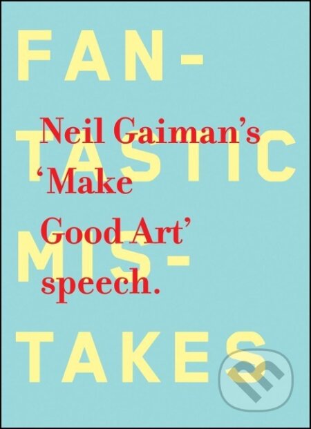 Kniha: Make Good Art (Neil Gaiman). , 2013 Kniha: Make Good Art (Neil Gaiman). , 2013