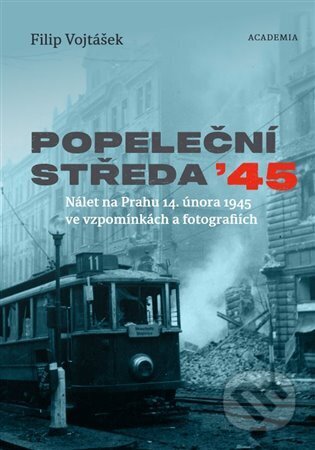 Kniha: Popeleční středa '45 (Filip Vojtášek). Academia, 2025 Kniha: Popeleční středa '45 (Filip Vojtášek). Academia, 2025