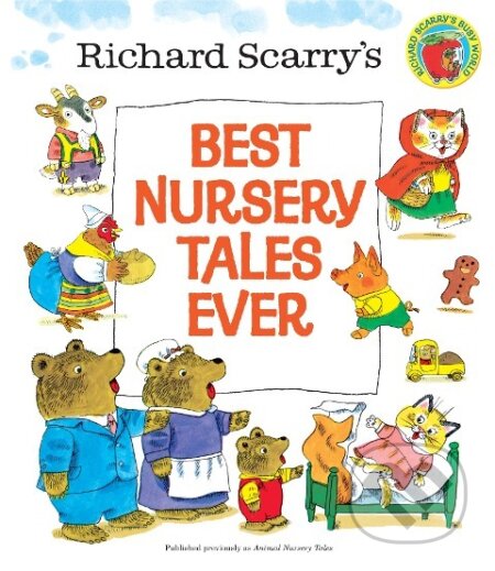 Kniha: Best Nursery Tales Ever (Richard Scarry). Random House, 2014 Kniha: Best Nursery Tales Ever (Richard Scarry). Random House, 2014