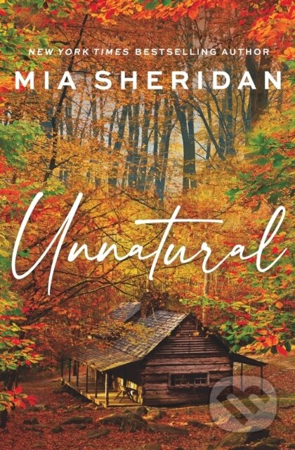 Kniha: Unnatural (Mia Sheridan). Little, Brown Book Group, 2025 Kniha: Unnatural (Mia Sheridan). Little, Brown Book Group, 2025