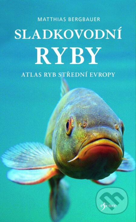 Kniha: Sladkovodní ryby (Matthias Bergbauer). Universum, 2025 Kniha: Sladkovodní ryby (Matthias Bergbauer). Universum, 2025