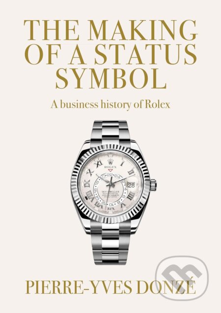 Kniha: The Making of a Status Symbol (Pierre-Yves Donze). Manchester University Press, 2025 Kniha: The Making of a Status Symbol (Pierre-Yves Donze). Manchester University Press, 2025