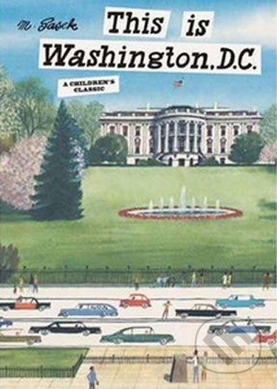 Kniha: This Is Washington, D.C. (Miroslav Šašek). Universe Press, 2011 Kniha: This Is Washington, D.C. (Miroslav Šašek). Universe Press, 2011