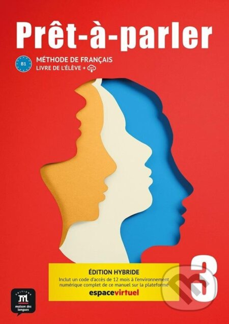 Kniha: Pret-a-parler 3 (B1) - Édition hybride Livre de l´éleve + Espacevirtuel (12 mois) (Anna Chevrier). Klett, 2024 Kniha: Pret-a-parler 3 (B1) - Édition hybride Livre de l´éleve + Espacevirtuel (12 mois) (Anna Chevrier). Klett, 2024