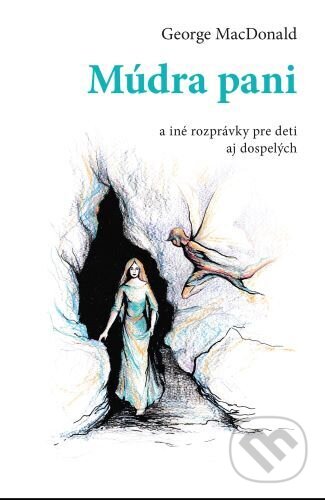 Kniha: Múdra pani (George MacDonald). Postoj Media, 2025 Kniha: Múdra pani (George MacDonald). Postoj Media, 2025