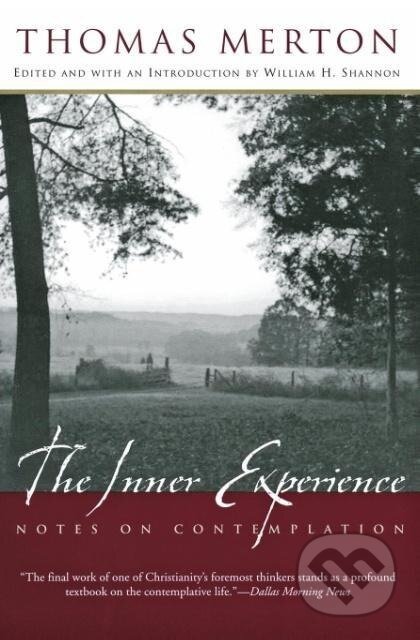 Kniha: The Inner Experience (Thomas Merton). HarperOne, 2004 Kniha: The Inner Experience (Thomas Merton). HarperOne, 2004