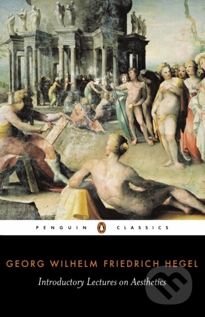 Kniha: Introductory Lectures on Aesthetics (Georg Hegel a Michael Inwood). Penguin Classics, 1993 Kniha: Introductory Lectures on Aesthetics (Georg Hegel a Michael Inwood). Penguin Classics, 1993