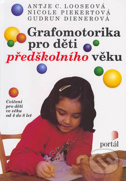 Kniha: Grafomotorika pro děti předškolního věku (Antje C. Looseová). Portál, 2001 Kniha: Grafomotorika pro děti předškolního věku (Antje C. Looseová). Portál, 2001