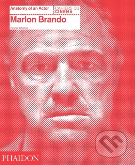 Kniha: Marlon Brando (Florence Colombani). Phaidon, 2013 Kniha: Marlon Brando (Florence Colombani). Phaidon, 2013