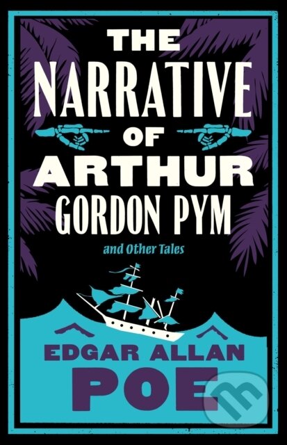 Kniha: The Narrative of Arthur Gordon Pym and Other Tales (Edgar Allan Poe). Alma Books, 2025 Kniha: The Narrative of Arthur Gordon Pym and Other Tales (Edgar Allan Poe). Alma Books, 2025