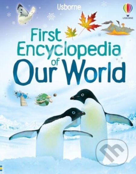 Kniha: First Encyclopedia of Our World (Felicity Brooks). Usborne, 2025 Kniha: First Encyclopedia of Our World (Felicity Brooks). Usborne, 2025