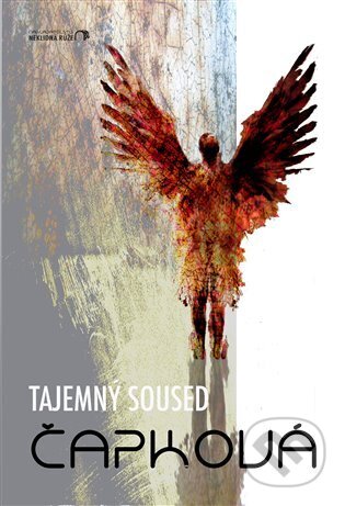 Kniha: Tajemný soused (Monika J. Čapková). Neklidná růže, 2025 Kniha: Tajemný soused (Monika J. Čapková). Neklidná růže, 2025