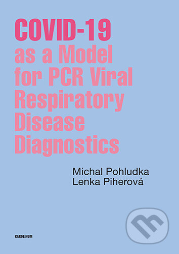 Kniha: COVID-19 as a Model for PCR Viral Respiratory Disease Diagnostics (Michal Pohludka). Univerzita Karlova v Praze, 2024 Kniha: COVID-19 as a Model for PCR Viral Respiratory Disease Diagnostics (Michal Pohludka). Univerzita Karlova v Praze, 2024