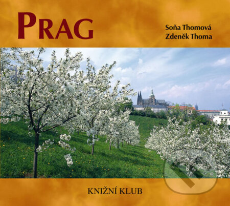 Kniha: Prag - brožovaná (bez DVD) (Thomová a Zdeněk Thoma Soňa). Knižní klub, 2008 Kniha: Prag - brožovaná (bez DVD) (Thomová a Zdeněk Thoma Soňa). Knižní klub, 2008