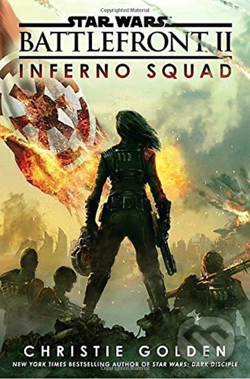Kniha: Star Wars: Battlefront II: Inferno Squad (Christie Golden). Del Rey, 2017 Kniha: Star Wars: Battlefront II: Inferno Squad (Christie Golden). Del Rey, 2017