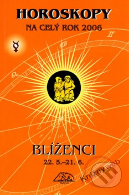 Kniha: Horoskopy na celý rok 2006-Blíženci (PB) (Autorský kolektív). Delta, 2005 Kniha: Horoskopy na celý rok 2006-Blíženci (PB) (Autorský kolektív). Delta, 2005