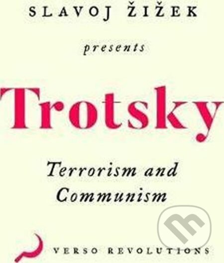 Kniha: Terrorism and Communism: A Reply to Karl Kautsky (Leon Trotsky). Verso, 2017 Kniha: Terrorism and Communism: A Reply to Karl Kautsky (Leon Trotsky). Verso, 2017