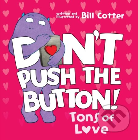 Kniha: Don't Push the Button: Tons of Love (Bill Cotter). Sourcebooks, 2025 Kniha: Don't Push the Button: Tons of Love (Bill Cotter). Sourcebooks, 2025