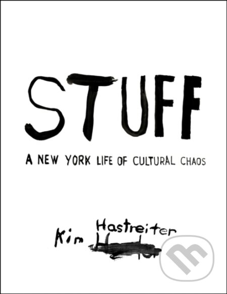 Kniha: Kim Hastreiter: STUFF (Kim Hastreiter). Damiani, 2025 Kniha: Kim Hastreiter: STUFF (Kim Hastreiter). Damiani, 2025