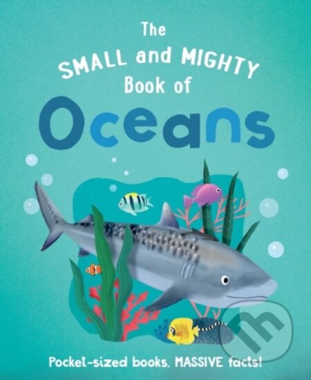Kniha: The Small and Mighty Book of Oceans (Tracey Turnerová). , 2022 Kniha: The Small and Mighty Book of Oceans (Tracey Turnerová). , 2022