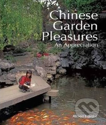 Kniha: Chinese Garden Pleasures (Alison Hardie). BetterLink, 2013 Kniha: Chinese Garden Pleasures (Alison Hardie). BetterLink, 2013