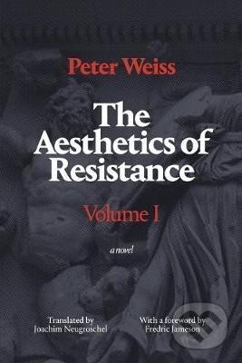 Kniha: The Aesthetics of Resistance I : A Novel (Peter Weiss). Duke University, 2005 Kniha: The Aesthetics of Resistance I : A Novel (Peter Weiss). Duke University, 2005