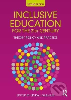 Kniha: Inclusive Education for the 21st Century (J. Linda Graham). Taylor and Francis, 2023 Kniha: Inclusive Education for the 21st Century (J. Linda Graham). Taylor and Francis, 2023