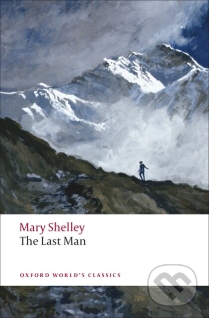 Kniha: The Last Man (Mary Wollstonecraft Shelley a Morton D. Paley). Oxford University Press, 2008 Kniha: The Last Man (Mary Wollstonecraft Shelley a Morton D. Paley). Oxford University Press, 2008