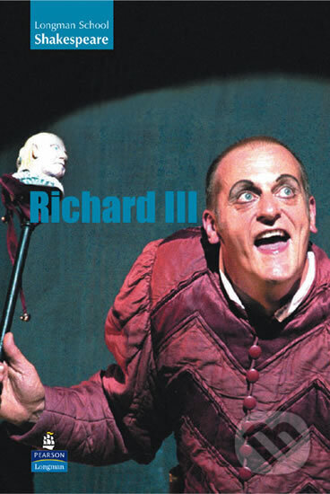 Kniha: Longman Schools Shakespeare - Richard III (William Shakespeare). Pearson, 2004 Kniha: Longman Schools Shakespeare - Richard III (William Shakespeare). Pearson, 2004