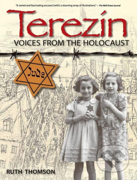 Kniha: Terezin: Voices from the Holocaust (Ruth Thomson). Candlewick, 2013 Kniha: Terezin: Voices from the Holocaust (Ruth Thomson). Candlewick, 2013