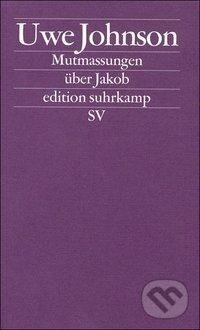 Kniha: Mutmassungen über Jakob (Uwe Johnson). Suhrkamp, 1981 Kniha: Mutmassungen über Jakob (Uwe Johnson). Suhrkamp, 1981