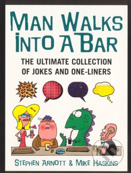 Kniha: Man Walks Into A Bar (Mike Haskins a Stephen Arnott). Ebury Publishing, 2004 Kniha: Man Walks Into A Bar (Mike Haskins a Stephen Arnott). Ebury Publishing, 2004