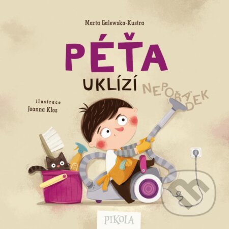 Kniha: Péťa uklízí (Marta Galewska-Kustra). Pikola, 2025 Kniha: Péťa uklízí (Marta Galewska-Kustra). Pikola, 2025