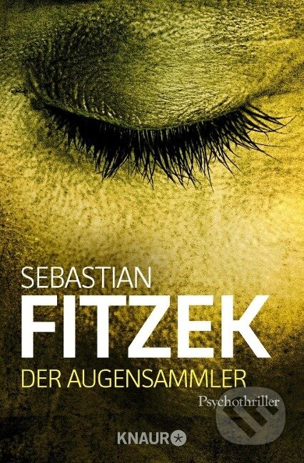 Kniha: Der Augensammler (Sebastian Fitzek). Knaur Taschenbuch Verlag, 2011 Kniha: Der Augensammler (Sebastian Fitzek). Knaur Taschenbuch Verlag, 2011