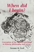 Kniha: When Did I Begin? (Norman D. Ford). Cambridge University Press, 2005 Kniha: When Did I Begin? (Norman D. Ford). Cambridge University Press, 2005