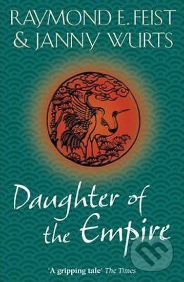 Kniha: Daughter of the Empire (E. Raymond Feist). HarperCollins Publishers, 2010 Kniha: Daughter of the Empire (E. Raymond Feist). HarperCollins Publishers, 2010