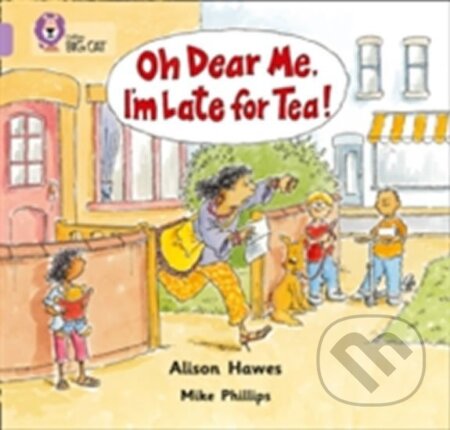 Kniha: Oh Dear Me, I´m Late For Tea! (Collins Big Cat - Band 00/Lilac) (autorů kolektiv). HarperCollins, 2005 Kniha: Oh Dear Me, I´m Late For Tea! (Collins Big Cat - Band 00/Lilac) (autorů kolektiv). HarperCollins, 2005