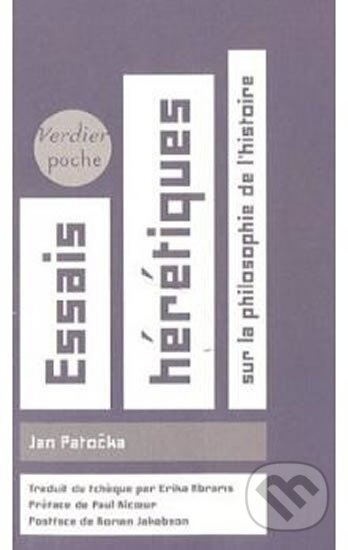 Kniha: Essais hérétiques - Sur la philosophie de l´Histoire (Jan Patočka). Vernier, 2007 Kniha: Essais hérétiques - Sur la philosophie de l´Histoire (Jan Patočka). Vernier, 2007