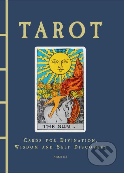 Kniha: Tarot: Cards For Divination, Wisdom And Self Discovery (Nikkie Jay). , 2022 Kniha: Tarot: Cards For Divination, Wisdom And Self Discovery (Nikkie Jay). , 2022